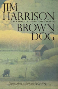 Title: Brown Dog, Author: Jim Harrison