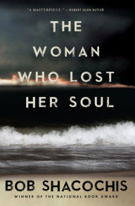 Title: The Woman Who Lost Her Soul, Author: Bob Shacochis