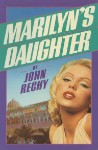 Title: Marilyn's Daughter, Author: John Rechy