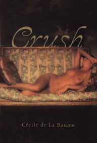 Title: Crush: An Erotic Novel, Author: Cécile de La Baume