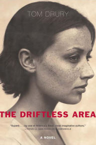 Title: The Driftless Area: A Novel, Author: Tom Drury