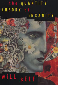 Title: The Quantity Theory of Insanity, Author: Will Self