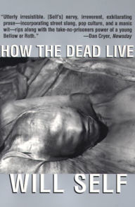 Title: How the Dead Live, Author: Will Self