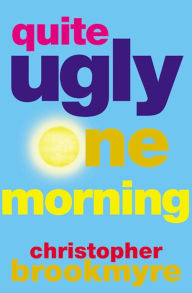 Title: Quite Ugly One Morning (Jack Parlabane Series #1), Author: Christopher Brookmyre