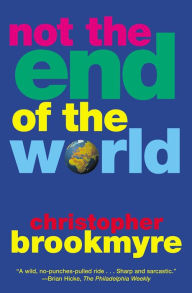 Title: Not the End of the World, Author: Christopher Brookmyre