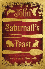 Title: John Saturnall's Feast, Author: Lawrence Norfolk