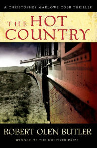 Title: The Hot Country (Christopher Marlowe Cobb Series #1), Author: Robert  Olen Butler