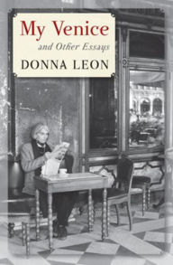 Title: My Venice: And Other Essays, Author: Donna Leon