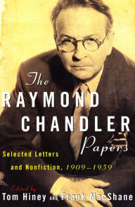 Title: The Raymond Chandler Papers: Selected Letters and Nonfiction, 1909-1959, Author: Raymond Chandler