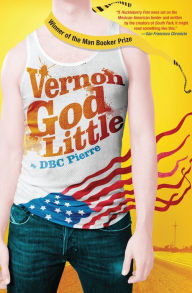 Title: Vernon God Little, Author: DBC Pierre