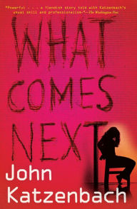 Title: What Comes Next, Author: John Katzenbach