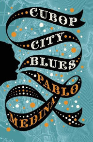 Title: Cubop City Blues, Author: Pablo Medina