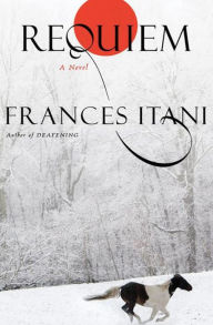 Title: Requiem: A Novel, Author: Frances Itani