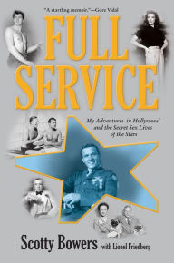 Title: Full Service: My Adventures in Hollywood and the Secret Sex Lives of the Stars, Author: Scotty Bowers