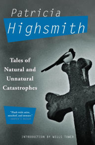 Title: Tales of Natural and Unnatural Catastrophes, Author: Patricia Highsmith
