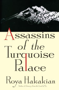 Title: Assassins of the Turquoise Palace, Author: Roya Hakakian