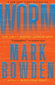 Title: Worm: The First Digital World War, Author: Mark Bowden