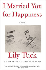 Title: I Married You for Happiness, Author: Lily Tuck