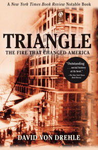 Title: Triangle: The Fire That Changed America, Author: David Von Drehle