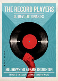 Title: The Record Players: DJ Revolutionaries, Author: Bill Brewster