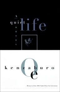 Title: A Quiet Life, Author: Kenzaburo Oe