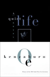 Title: A Quiet Life: A Novel, Author: Kenzaburo Oe