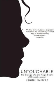 Title: Untouchable: The Strange Life and Tragic Death of Michael Jackson, Author: Randall Sullivan