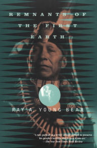 Title: Remnants of the First Earth, Author: Ray A. Young Bear