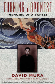 Title: Turning Japanese: Memoirs of a Sansei, Author: David Mura