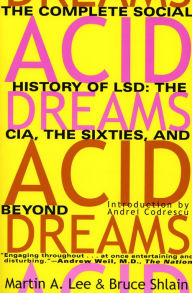 Title: Acid Dreams: The Complete Social History of LSD: The CIA, the Sixties, and Beyond, Author: Martin A. Lee