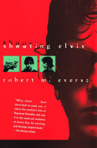 Title: Shooting Elvis, Author: Robert M. Eversz