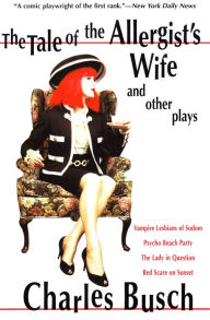 Title: The Tale of the Allergist's Wife and Other Plays, Author: Charles Busch