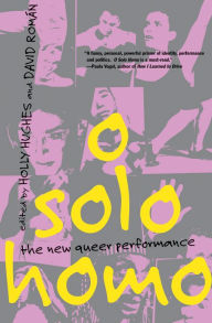 Title: O Solo Homo: The New Queer Performance, Author: Holly Hughes