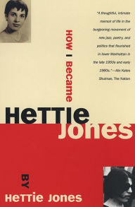 Title: How I Became Hettie Jones, Author: Hettie Jones