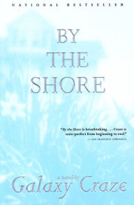 Title: By the Shore: A Novel, Author: Galaxy Craze