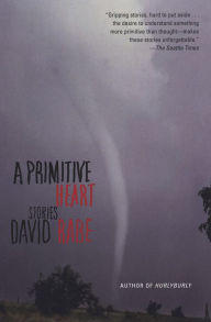 Title: A Primitive Heart: Stories, Author: David Rabe