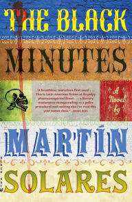 Title: The Black Minutes: A Novel, Author: Martín Solares