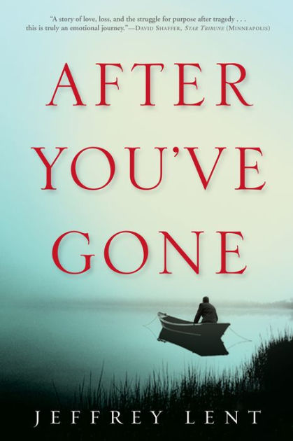 After You've Gone: A Novel by Jeffrey Lent, Paperback | Barnes & Noble®