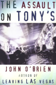 Title: The Assault on Tony's, Author: John O'Brien