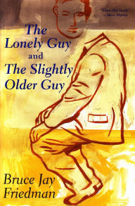 Title: The Lonely Guy and the Slightly Older Guy, Author: Bruce Jay Friedman