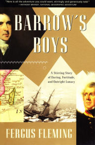 Title: Barrow's Boys: A Stirring Story of Daring, Fortitude, and Outright Lunacy, Author: Fergus Fleming
