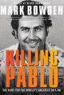 Killing Pablo: The Hunt for the World's Greatest Outlaw