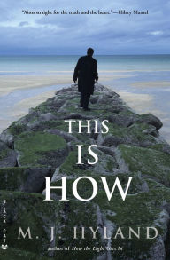 Title: This Is How, Author: M. J. Hyland