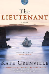 Title: The Lieutenant: A Novel, Author: Kate Grenville