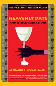 Title: Heavenly Date and Other Flirtations: And Other Flirtations, Author: Alexander McCall Smith