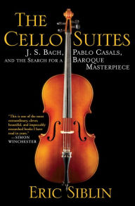 The Cello Suites J S Bach Pablo Casals And The Search