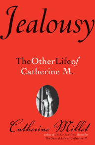Title: Jealousy: The Other Life of Catherine M., Author: Catherine Millet