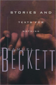 Title: Stories and Texts for Nothing, Author: Samuel Beckett