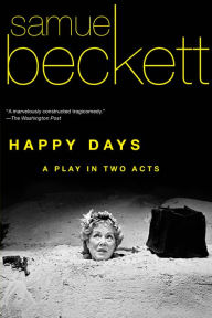 Title: Happy Days: A Play in Two Acts, Author: Samuel Beckett