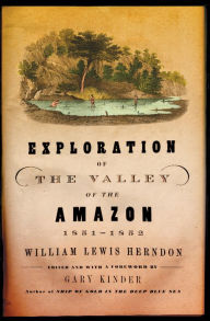 Title: Exploration of the Valley of the Amazon, Author: William Lewis Herndon